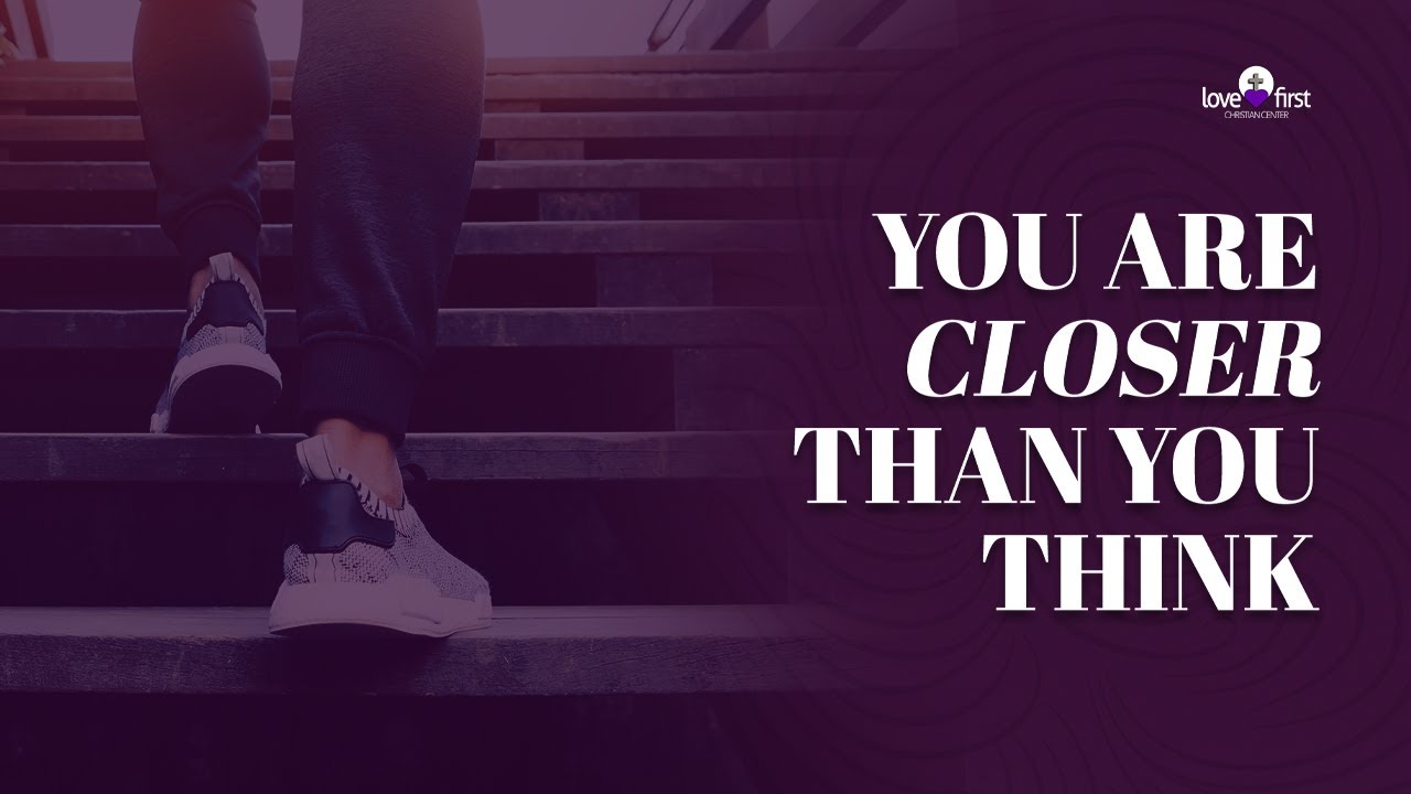 Overcoming Doubts with God - You Are Closer Than You Think